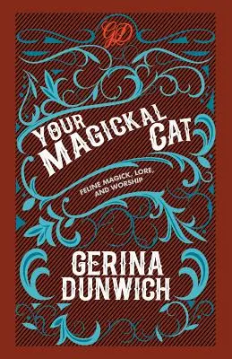 Pisica ta magică: Magie, tradiție și adorare felină - Your Magickal Cat: Feline Magick, Lore, and Worship