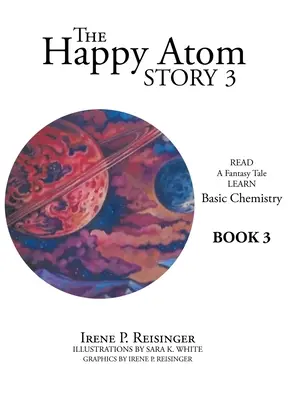 The Happy Atom Story 3: Citește o poveste fantastică Învață chimie de bază Cartea 3 - The Happy Atom Story 3: Read a Fantasy Tale Learn Basic Chemistry Book 3