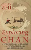 Explorarea Chn: O introducere în tradiția religioasă și mistică a budismului chinez - Exploring Chn: An Introduction to the Religious and Mystical Tradition of Chinese Buddhism