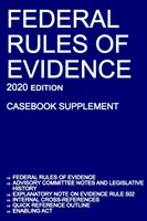 Federal Rules of Evidence; Ediția 2020 (Casebook Supplement): Cu note ale Comitetului consultativ, nota explicativă a regulii 502, referințe încrucișate interne, qu - Federal Rules of Evidence; 2020 Edition (Casebook Supplement): With Advisory Committee notes, Rule 502 explanatory note, internal cross-references, qu