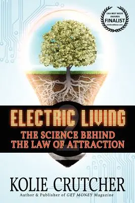 Viața electrică: Știința din spatele legii atracției - Electric Living: The Science Behind the Law of Attraction