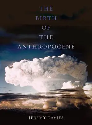 Nașterea Antropocenului - The Birth of the Anthropocene
