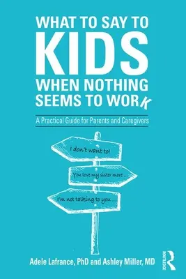 Ce să le spui copiilor când nimic nu pare să funcționeze: Un ghid practic pentru părinți și îngrijitori - What to Say to Kids When Nothing Seems to Work: A Practical Guide for Parents and Caregivers