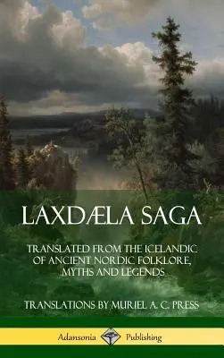 Laxdla Saga: Tradusă din islandeză din folclorul, miturile și legendele nordice antice (Hardcover) - Laxdla Saga: Translated from the Icelandic of Ancient Nordic Folklore, Myths and Legends (Hardcover)