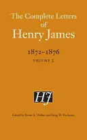 Scrisorile complete ale lui Henry James, 1872-1876, Volumul 3 - The Complete Letters of Henry James, 1872-1876, Volume 3
