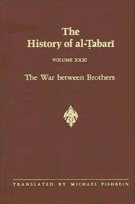 Istoria lui Al-Tabari Vol. 31: Războiul dintre frați: Califatul lui Muhammad Al-Amin A.D. 809-813/A.H. 193-198 - The History of Al-Tabari Vol. 31: The War Between Brothers: The Caliphate of Muhammad Al-Amin A.D. 809-813/A.H. 193-198