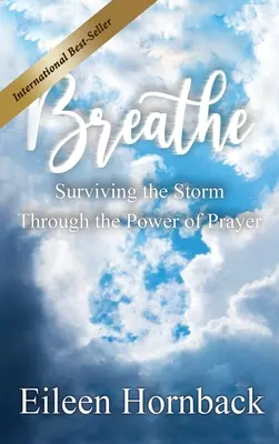 BREATHE Supraviețuirea furtunii prin puterea rugăciunii - BREATHE Surviving The Storm Through The Power Of Prayer