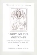 Lumină pe munte: Omilii patristice grecești și bizantine despre Transfigurarea Domnului - Light on the Mountain: Greek Patristic and Byzantine Homilies on the Transfiguration of the Lord