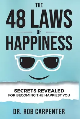 Cele 48 de legi ale fericirii: Secretele dezvăluite pentru a deveni cel mai fericit tu - The 48 Laws of Happiness: Secrets Revealed for Becoming the Happiest You