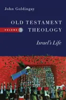 Teologia Vechiului Testament: Viața lui Israel - Old Testament Theology: Israel's Life
