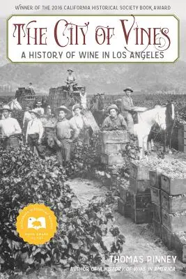 The City of Vines: O istorie a vinului în Los Angeles - The City of Vines: A History of Wine in Los Angeles