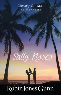 Pupici sărate Christy & Todd: anii copilăriei Cartea 2 - Salty Kisses Christy & Todd the Baby Years Book 2