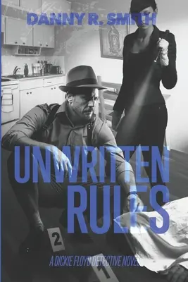Reguli nescrise: Un roman al detectivului Dickie Floyd - Unwritten Rules: A Dickie Floyd Detective Novel