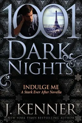 Indulge Me: Un Stark Ever After Novella - Indulge Me: A Stark Ever After Novella
