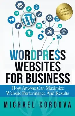 Wordpress Websites For Business: Cum poate oricine să maximizeze performanța și rezultatele site-ului web - Wordpress Websites For Business: How Anyone Can Maximize Website Performance And Results