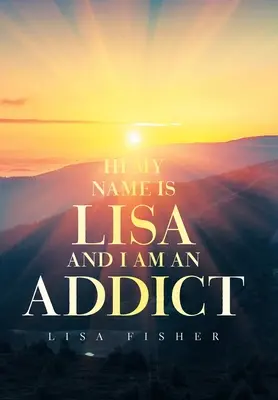 Bună, numele meu este Lisa și sunt o dependentă - Hi My Name Is Lisa and I Am an Addict