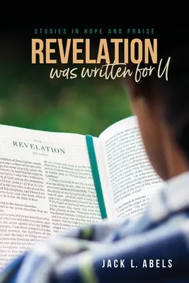 Revelația a fost scrisă pentru U: Studii în speranță și laudă - Revelation Was Written for U: Studies in Hope and Praise
