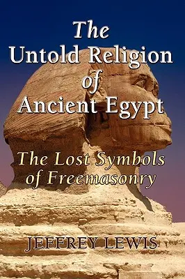 Religia neștiută a Egiptului Antic - The Untold Religion of Ancient Egypt