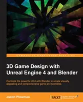 3D Game Design cu Unreal Engine 4 și Blender: Proiectați și creați medii de joc imersive și frumoase cu versatilitatea Unreal Engine 4 și - 3D Game Design with Unreal Engine 4 and Blender: Design and create immersive, beautiful game environments with the versatility of Unreal Engine 4 and