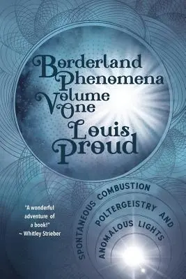 Fenomene de frontieră Volumul unu: Combustie spontană, poltergeistry și lumini anormale - Borderland Phenomena Volume One: Spontaneous Combustion, Poltergeistry and Anomalous Lights