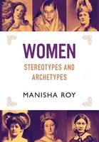 Femei, stereotipuri și arhetipuri - Women, Stereotypes and Archetypes