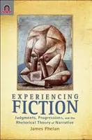 Experimentarea ficțiunii: Judgments, Progressions, and the Rhetorical Theory of Narrative (Judecăți, progresii și teoria retorică a narațiunii) - Experiencing Fiction: Judgments, Progressions, and the Rhetorical Theory of Narrative