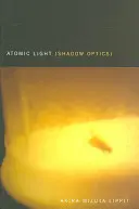 Lumina atomică (Optica umbrelor) - Atomic Light (Shadow Optics)