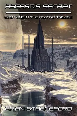 Secretul lui Asgard: Un roman science-fiction: Trilogia Asgard, Cartea întâi - Asgard's Secret: A Science Fiction Novel: The Asgard Trilogy, Book One