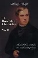 The Barsetshire Chronicles, Volume Two, Inclusiv: The Small House at Allington și The Last Chronicle of Barset - The Barsetshire Chronicles, Volume Two, Including: The Small House at Allington and the Last Chronicle of Barset