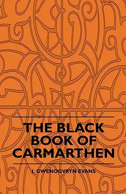 Cartea neagră din Carmarthen - The Black Book Of Carmarthen