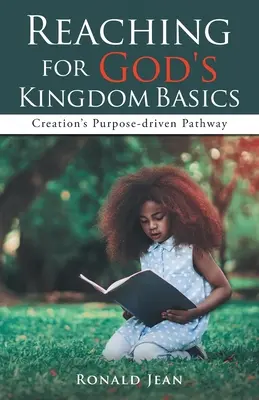 Atingerea principiilor de bază ale Împărăției lui Dumnezeu: Calea creației condusă de scop - Reaching for God's Kingdom Basics: Creation's Purpose-driven Pathway