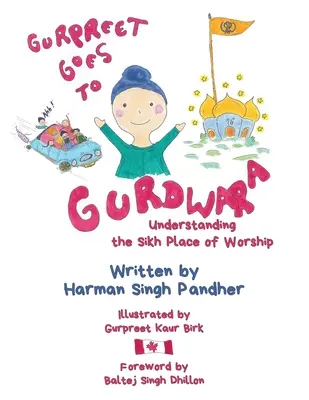 Gurpreet merge la Gurdwara: Înțelegerea locului de închinare sikh - Gurpreet Goes to Gurdwara: Understanding the Sikh Place of Worship