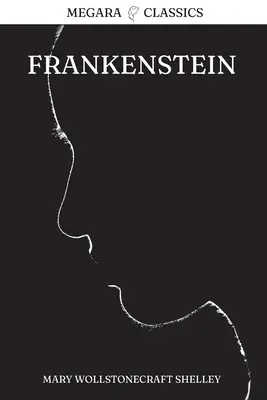 Frankenstein: Or, The Modern Prometheus
