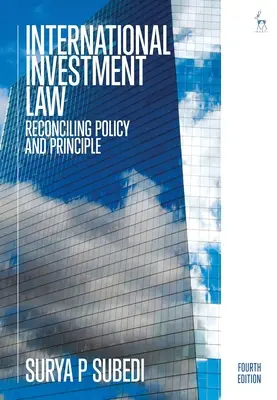 Dreptul internațional al investițiilor: Reconcilierea politicii și a principiilor - International Investment Law: Reconciling Policy and Principle