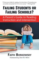 Failing Students or Failing Schools?: Ghidul părinților pentru instruirea și intervenția în domeniul lecturii - Failing Students or Failing Schools?: A Parent's Guide to Reading Instruction and Intervention