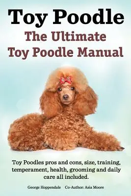 Toy Poodles. cel mai bun manual despre Toy Poodle. Toy Poodles Pro și contra, mărime, dresaj, temperament, sănătate, îngrijire, îngrijire zilnică Toate incluse. - Toy Poodles. the Ultimate Toy Poodle Manual. Toy Poodles Pros and Cons, Size, Training, Temperament, Health, Grooming, Daily Care All Included.