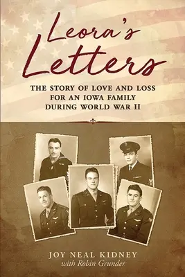 Scrisorile lui Leora: Povestea de dragoste și pierdere a unei familii din Iowa în timpul celui de-al Doilea Război Mondial - Leora's Letters: The Story of Love and Loss for an Iowa Family During World War II