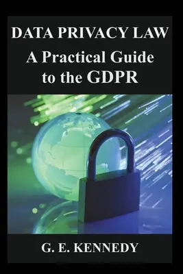 Legea privind confidențialitatea datelor: Un ghid practic pentru GDPR - Data Privacy Law: A Practical Guide to the GDPR
