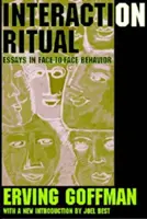 Ritualul interacțiunii: eseuri despre comportamentul față în față - Interaction Ritual: Essays in Face-to-Face Behavior