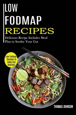 Rețete cu conținut scăzut de Fodmap: Low Fodmap Recipes to Keep You Healthy! (Delicious Recipe Includes Meal Plan to Soothe Your Gut) - Low Fodmap Recipes: Low Fodmap Recipes to Keep You Healthy! (Delicious Recipe Includes Meal Plan to Soothe Your Gut)
