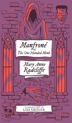 Manfrone; sau, Călugărul cu o singură mână (Monster, She Wrote) - Manfrone; or, The One-Handed Monk (Monster, She Wrote)