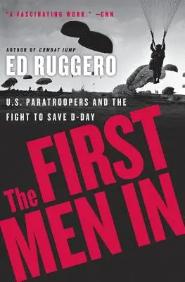 The First Men in: US Paratroopers and the Fight to Save D-Day