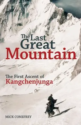 Ultimul mare munte: Prima ascensiune a Kangchenjunga - The Last Great Mountain: The First Ascent of Kangchenjunga