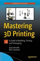 Stăpânirea imprimării 3D: Un ghid pentru modelare, imprimare și prototipare - Mastering 3D Printing: A Guide to Modeling, Printing, and Prototyping