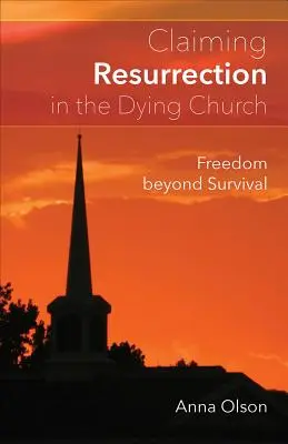 Revendicarea Învierii în Biserica care moare (Claiming Resurrection in the Dying Church) - Claiming Resurrection in the Dying Church