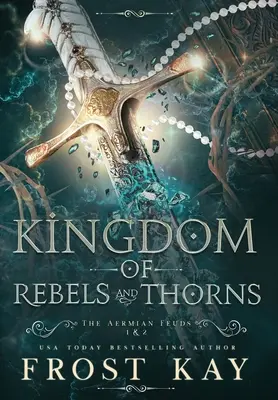 Regatul rebelilor și al spinilor - Kingdom of Rebels and Thorns