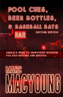 Tacuri de biliard, sticle de bere și bâte de baseball: Ghidul animalelor privind armele improvizate pentru autoapărare și supraviețuire - Pool Cues, Beer Bottles, and Baseball Bats: Animal's Guide to Improvised Weapons for Self-Defense and Survival