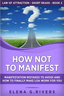 Cum să nu manifești: Greșeli de manifestare de EVITAT și cum să faci în sfârșit LOA să lucreze pentru tine - How Not to Manifest: Manifestation Mistakes to AVOID and How to Finally Make LOA Work for You