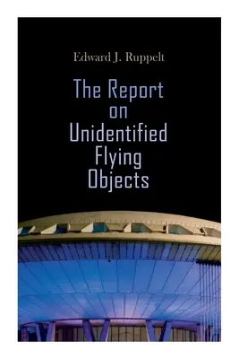 Raportul privind obiectele zburătoare neidentificate - The Report on Unidentified Flying Objects