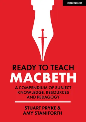 Gata de predare: Macbeth: Un compendiu de cunoștințe despre subiect, resurse și pedagogie - Ready to Teach: Macbeth: A Compendium of Subject Knowledge, Resources and Pedagogy